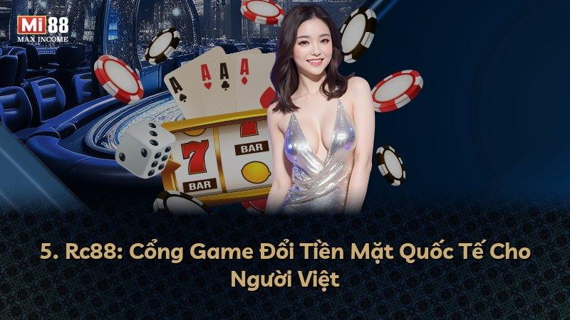 5. Rc88: Cổng Game Đổi Tiền Mặt Quốc Tế Cho Người Việt