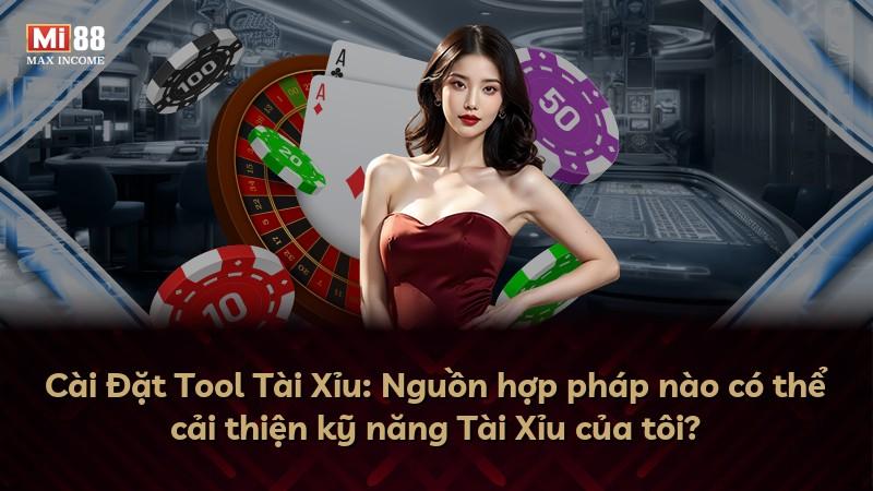 Cài Đặt Tool Tài Xỉu: Nguồn hợp pháp nào có thể cải thiện kỹ năng Tài Xỉu của tôi?
