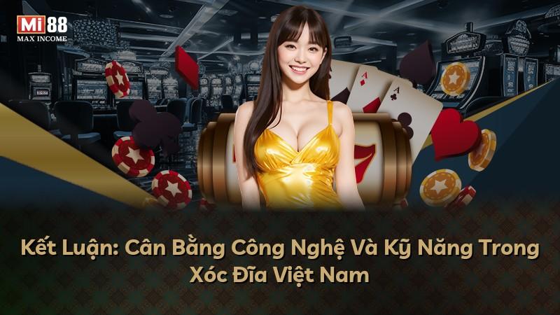 Kết Luận: Cân Bằng Công Nghệ Và Kỹ Năng Trong Xóc Đĩa Việt Nam