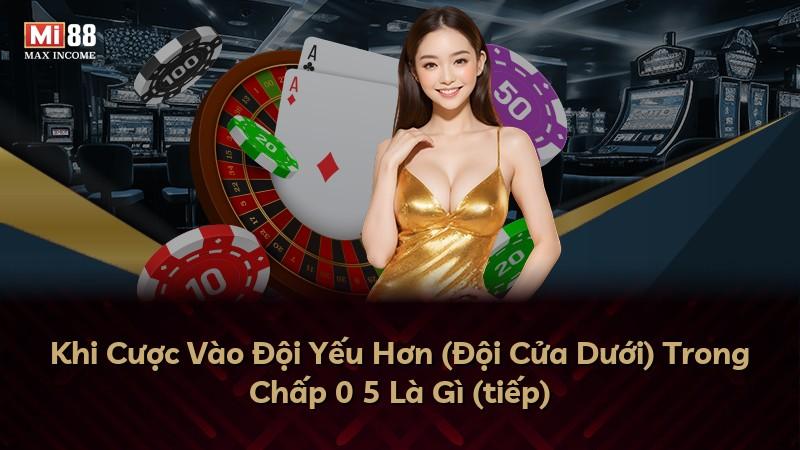 Khi Cược Vào Đội Yếu Hơn (Đội Cửa Dưới) Trong Chấp 0 5 Là Gì (tiếp)