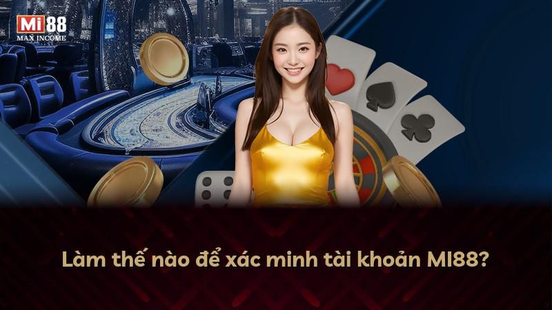 Làm thế nào để xác minh tài khoản MI88?