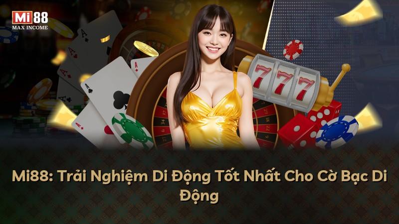 Mi88: Trải Nghiệm Di Động Tốt Nhất Cho Cờ Bạc Di Động
