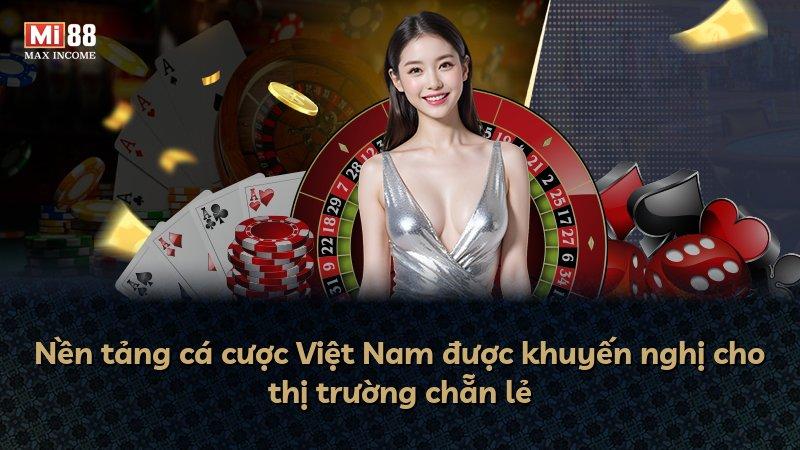 Nền tảng cá cược Việt Nam được khuyến nghị cho thị trường chẵn lẻ