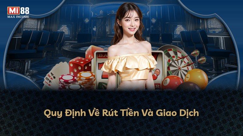 Quy Định Về Rút Tiền Và Giao Dịch