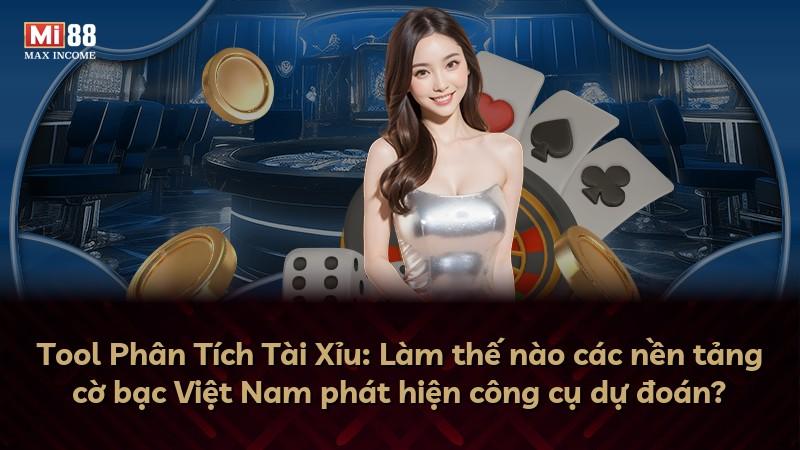 Tool Phân Tích Tài Xỉu: Làm thế nào các nền tảng cờ bạc Việt Nam phát hiện công cụ dự đoán?