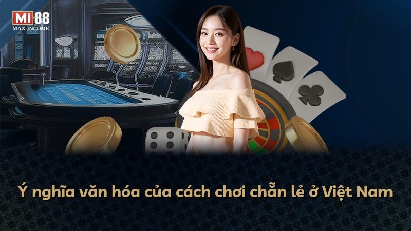 Ý nghĩa văn hóa của cách chơi chẵn lẻ ở Việt Nam